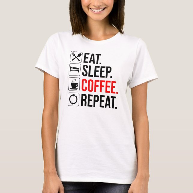 Camiseta Come. Duerme. Café. Repite (Anverso)