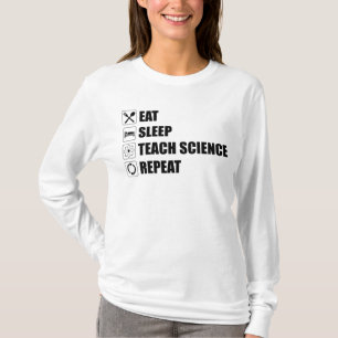 Camiseta Come. Duerme. Enseñar Ciencia. Repite