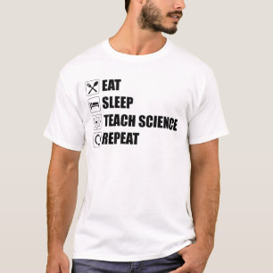 Camiseta Come. Duerme. Enseñar Ciencia. Repite