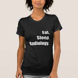 Camiseta Come. Duerme. Radiología.