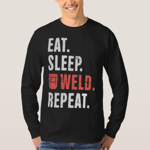 Camiseta Come. Duerme. Soldadura. Repite. Funny Welder Ws3u