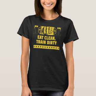 Camiseta Come limpio entrena sucio ejercicio fitness gimnas