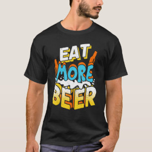 Camiseta Come Más Cerveza Amante De La Cerveza Divertido