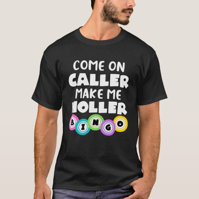 Camiseta Come On Caller Make Me Holler  Bingo (Anverso)
