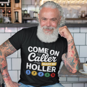Camiseta Come On Caller Make Me Holler" Bingo 