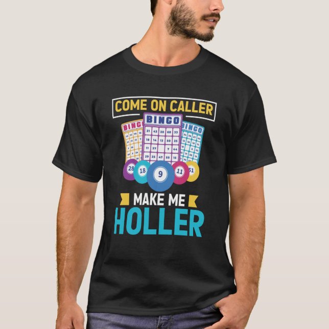 Camiseta Come On Caller Make Me Holler Bingo Game Bingo Pla (Anverso)