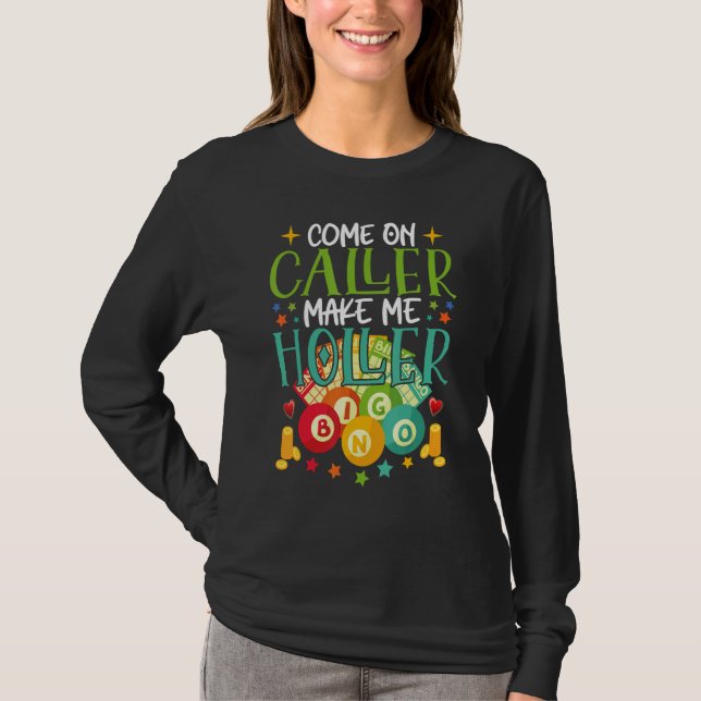 Camiseta Come On Caller Make Me Holler Bingo Player Quote B (Anverso)