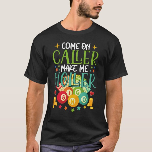Camiseta Come On Caller Make Me Holler Bingo Player Quote B (Anverso)