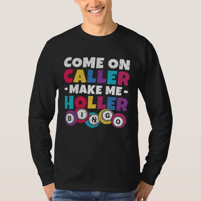 Camiseta Come On Caller Make Me Holler Women Men Bingo  Bin (Anverso)