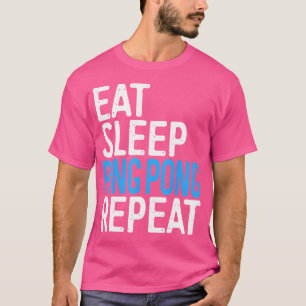 Camiseta Come Ping Pong Duerme Repite Tenis de Mesa