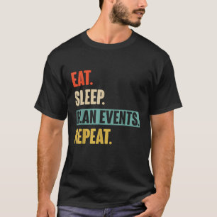 Camiseta Come Planificar Eventos Dormir Repetir Eventos Vin