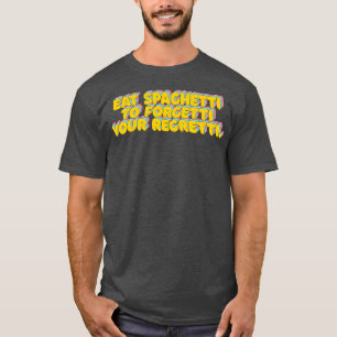 Camiseta Come Spaghetti Para Olvidar Tu Regretti Funny Typo