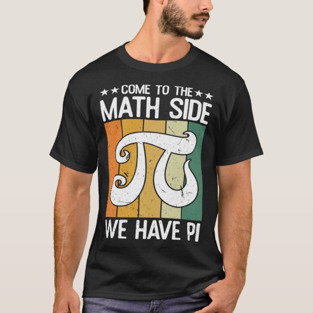 Camiseta Come To The Math Side  Infinate Number 3 14 Pi Day (Anverso)