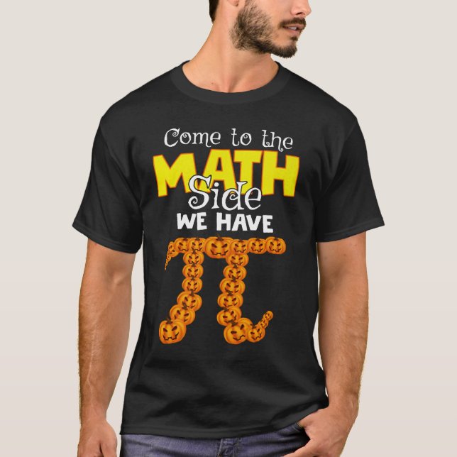 Camiseta Come To The Math Side We Have Pumpkin Pi Halloween (Anverso)