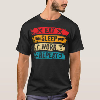 Camiseta Come Trabajar Duerme Repite Trabajador Divertido T