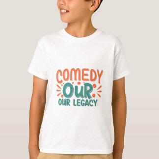 Camiseta Comedia, nuestro legado