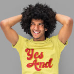 Camiseta Comediante De Yes And Improv Comedy<br><div class="desc">Sí Y. Una buena regla de teatro improvisacional usada por comediantes en un grupo de comedia. Cuando actúe,  utilice reglas de improvisación al realizar bocetos divertidos.</div>