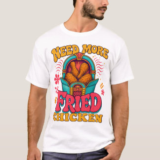 Camiseta Comediante Gastronómico Necesita Más Pollo Frito, 