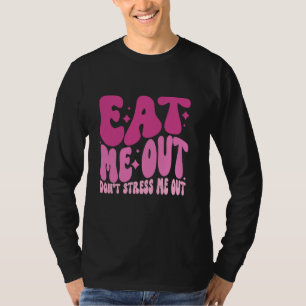 Camiseta Cómeme fuera Donu2019t Estréntame ropa