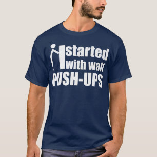 Camiseta Comencé con la motivación de las subidas de pared