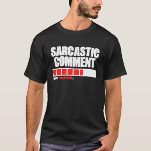 Camiseta Comentario Sarcástico Cargando Espere Memes Citas