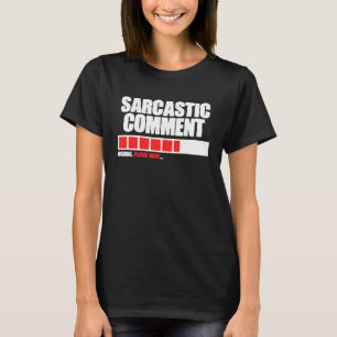 Camiseta Comentario Sarcástico Cargando Por Favor Espere Me
