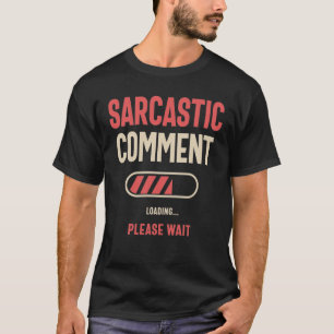 Camiseta Comentario sarcástico cargando sarcasmo gracioso
