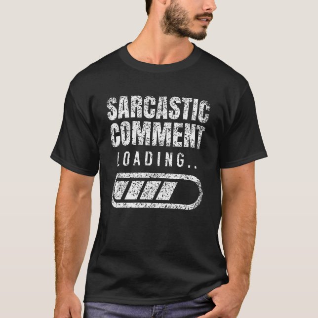 Camiseta Comentario sarcástico cargando sarcasmo Humor irón (Anverso)