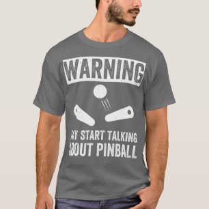 Camiseta Comenzar a hablar de Pinball Machines Arcade Funny