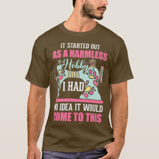 Camiseta Comenzó como un hobby sin hogar. No tenía idea.