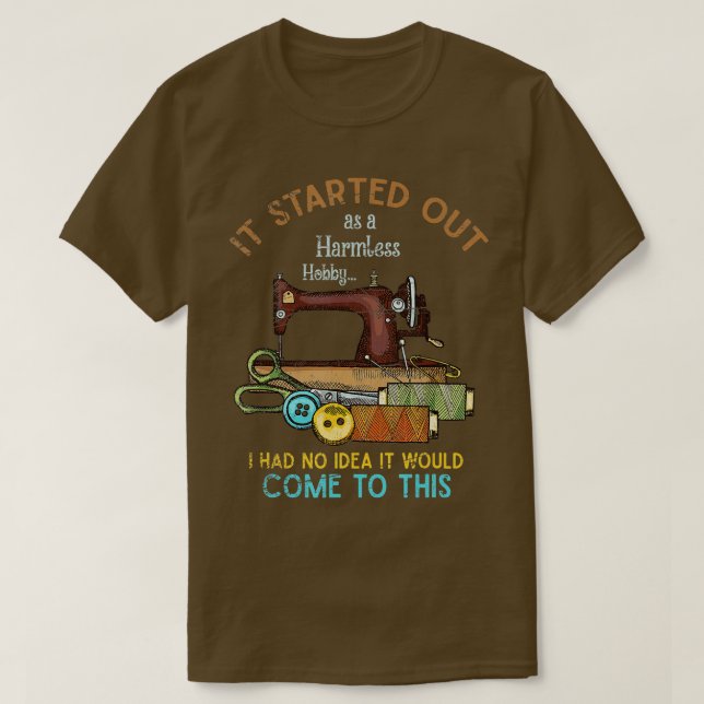 Camiseta Comenzó Como Un Hobby Sin Peligro, Funny Sewer Cra (Diseño del anverso)