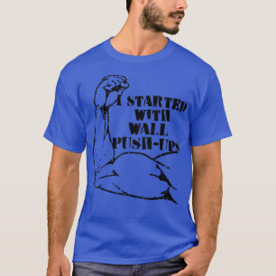 Camiseta Comenzó con los impulsos de pared Motivación de Ca