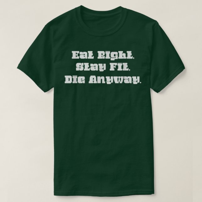 Camiseta Comer a la derecha, Mantenerse En Forma, Morir De  (Diseño del anverso)