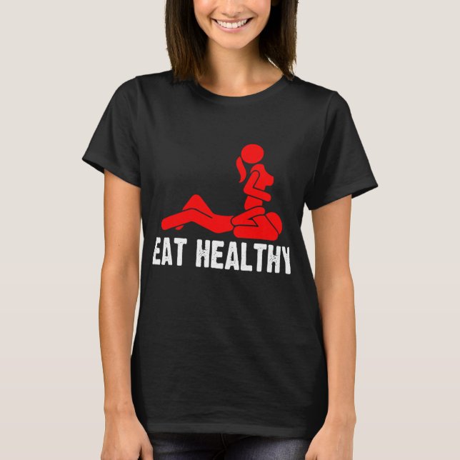 Camiseta Comer Adultos Saludables Rude Sexy Funny (Anverso)