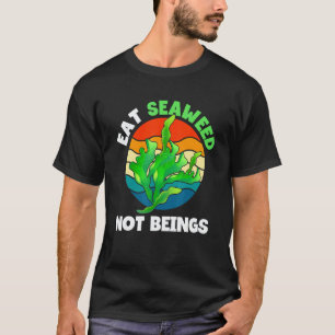 Camiseta Comer Algas No Seres Vegetarianos Comida Vegana
