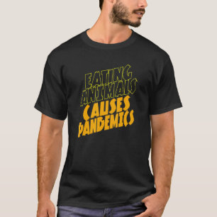 Camiseta Comer Animales Causa Pandemia en Vegano