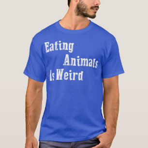 Camiseta Comer Animales Es Raro - Vegan Gift Vegetarian T-