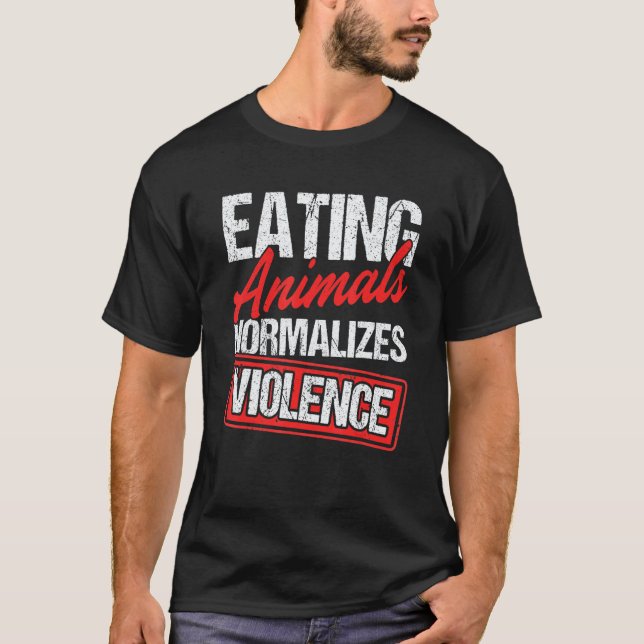 Camiseta Comer Animales Normaliza la Violencia Vegetariana  (Anverso)