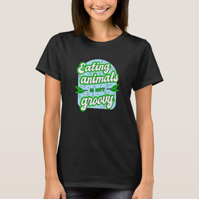 Camiseta Comer Animales Vegan No Es Groovy (Anverso)