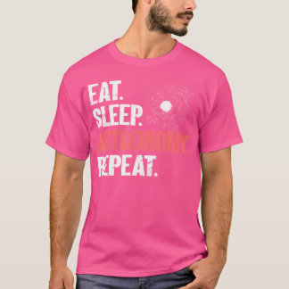 Camiseta Comer Astronomía del Sueño Repetir - Astrología de