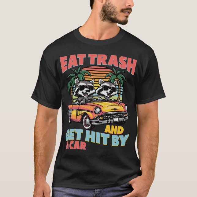 Camiseta Comer Basura Y Ser Golpeado Por Un Coche (Anverso)