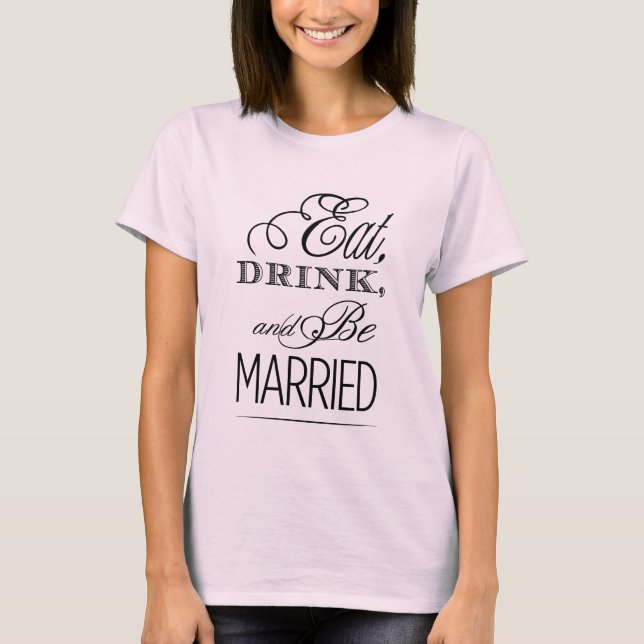 Camiseta Comer, beber, casarse (Anverso)
