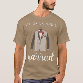 Camiseta Comer, beber y casarse es gracioso Groom Tee