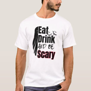 Camiseta Comer, beber y ser asustado.w