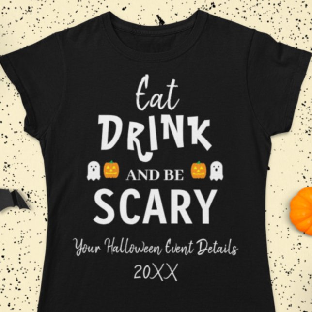 Camiseta Comer, beber y tener miedo Halloween (Subido por el creador)