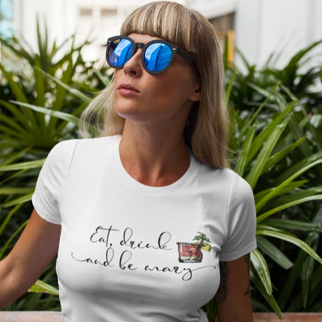 Camiseta Comer bebida y ser Mary Bloody Mary beber (Subido por el creador)
