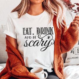 Camiseta Comer bebida y tener miedo fiesta de Halloween de 
