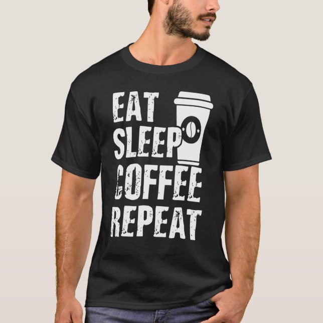 Camiseta Comer café de sueño repita la cosecha (Anverso)