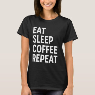 Camiseta Comer café Sleep Repetir Café Gracioso Cafeína 1
