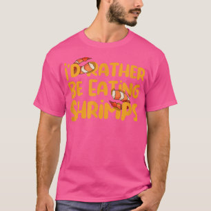 Camiseta Comer camarones Gracioso Diciendo Al Chef Del Mari